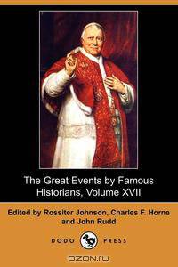 The Great Events by Famous Historians, Volume XVII (Dodo Press)