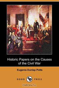 Historic Papers on the Causes of the Civil War (Dodo Press)