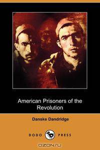 American Prisoners of the Revolution (Dodo Press)