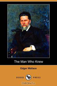 The Man Who Knew (Dodo Press)