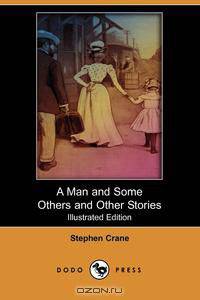 A Man and Some Others and Other Stories (Illustrated Edition) (Dodo Press)