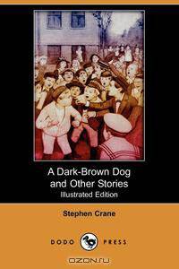 A Dark-Brown Dog and Other Stories (Illustrated Edition) (Dodo Press)