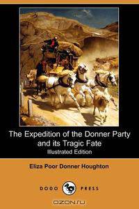 The Expedition of the Donner Party and Its Tragic Fate (Illustrated Edition) (Dodo Press)