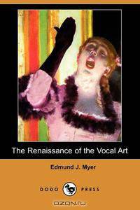 The Renaissance of the Vocal Art (Dodo Press)