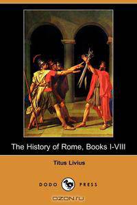The History of Rome, Books I-VIII (Dodo Press)