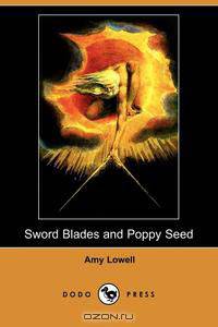 Sword Blades and Poppy Seed (Dodo Press)