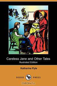 Careless Jane and Other Tales (Illustrated Edition) (Dodo Press)