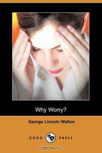 Why Worry? (Dodo Press)
