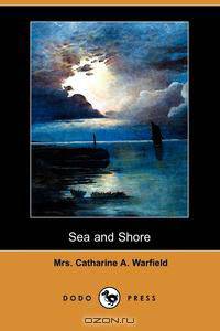 Sea and Shore (Dodo Press)