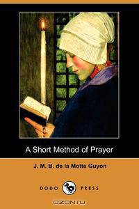 A Short Method of Prayer (Dodo Press)