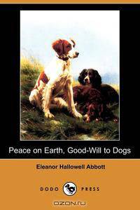 Peace on Earth, Good-Will to Dogs (Dodo Press)