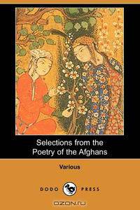 Selections from the Poetry of the Afghans (Dodo Press)
