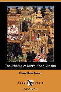 The Poems of Mirza Khan, Ansari (Dodo Press)