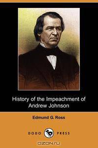History of the Impeachment of Andrew Johnson (Dodo Press)