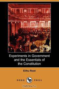 Experiments in Government and the Essentials of the Constitution (Dodo Press)