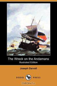 The Wreck on the Andamans (Illustrated Edition) (Dodo Press)
