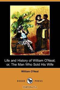 Life and History of William O