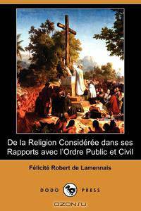 de La Religion Consideree Dans Ses Rapports Avec L
