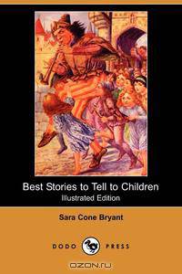 Best Stories to Tell to Children (Illustrated Edition) (Dodo Press)