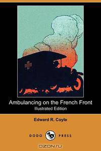Ambulancing on the French Front (Illustrated Edition) (Dodo Press)