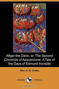 Alfgar the Dane; Or, the Second Chronicle of Aescendune