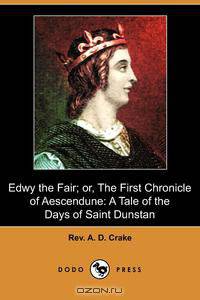 Edwy the Fair; Or, the First Chronicle of Aescendune
