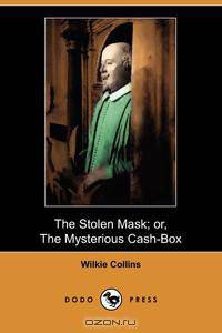 The Stolen Mask; Or, the Mysterious Cash-Box (Dodo Press)
