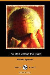 The Man Versus the State (Dodo Press)
