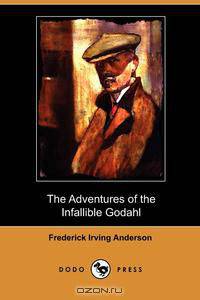 The Adventures of the Infallible Godahl (Dodo Press)
