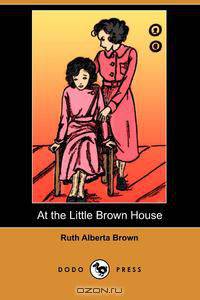 At the Little Brown House (Dodo Press)
