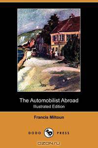 The Automobilist Abroad (Illustrated Edition) (Dodo Press)