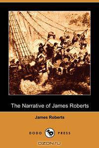 The Narrative of James Roberts (Dodo Press)