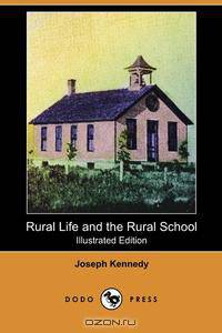 Rural Life and the Rural School (Illustrated Edition) (Dodo Press)