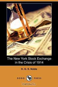 The New York Stock Exchange in the Crisis of 1914 (Dodo Press)