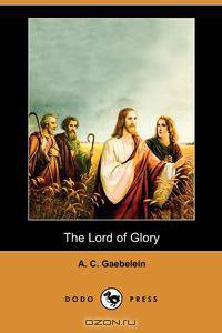 The Lord of Glory (Dodo Press)