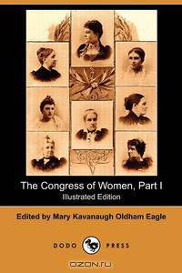 The Congress of Women, Part I (Illustrated Edition) (Dodo Press)