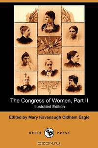 The Congress of Women, Part II (Illustrated Edition) (Dodo Press) (Dodo Press)