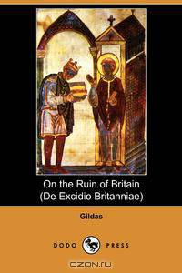 On the Ruin of Britain (de Excidio Britanniae) (Dodo Press)