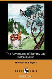 The Adventures of Sammy Jay (Illustrated Edition) (Dodo Press)