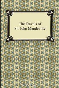 The Travels of Sir John Mandeville