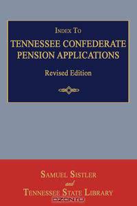 Index to Tennessee Confederate Pension Applications. Revised Edition
