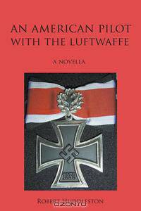 An American Pilot With The Luftwaffe