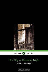 The City of Dreadful Night (Dodo Press)