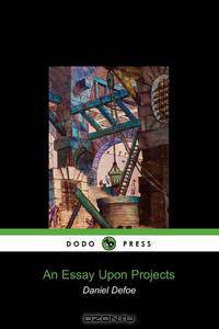 An Essay Upon Projects (Dodo Press)