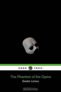 The Phantom of the Opera (Dodo Press)