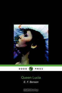 Queen Lucia (Dodo Press)