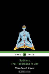 Sadhana, the Realization of Life (Dodo Press)