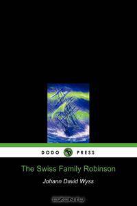 The Swiss Family Robinson (Dodo Press)