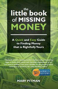 The Little Book of Missing Money: A Quick and Easy Guide to Finding Money that is Rightfully Yours