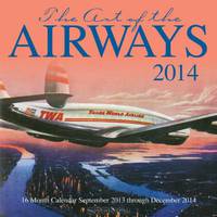 Art of the Airways 2014: 16 Month Calendar - September 2013 through December 2014